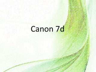 Canon 7d
 