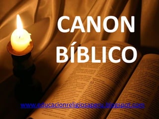 CANON BÍBLICO www.educacionreligiosaperu.blogspot.com 