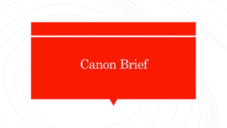 Canon Brief
 