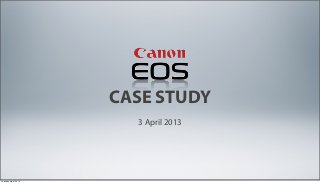 CASE STUDY
3 April 2013
Tuesday, April 30, 13
 