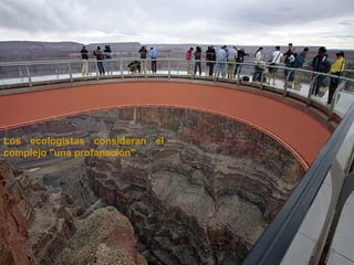 Los ecologistas consideran el complejo "una profanación".  