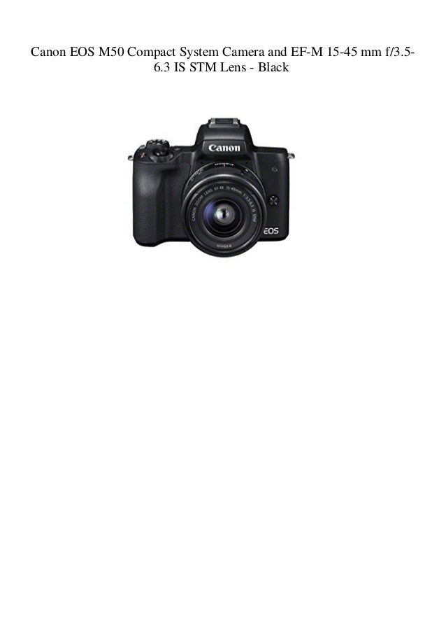 Canon Eos M50 Compact System Camera And Ef M 15 45 Mm F3 5 6 3 Is Stm Canon Eos M50 Compact System Camera And Ef M 15 45 Mm F3 5 6 3 Is Stm