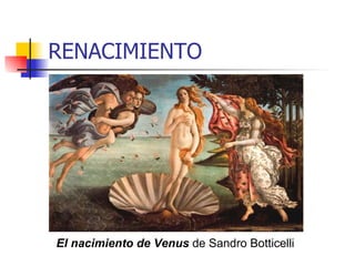 RENACIMIENTO El nacimiento de Venus  de Sandro Botticelli  
