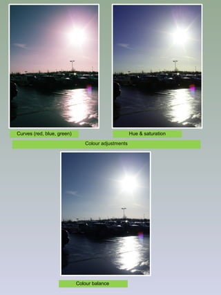 Curves (red, blue, green)

Hue & saturation
Colour adjustments

Colour balance

 