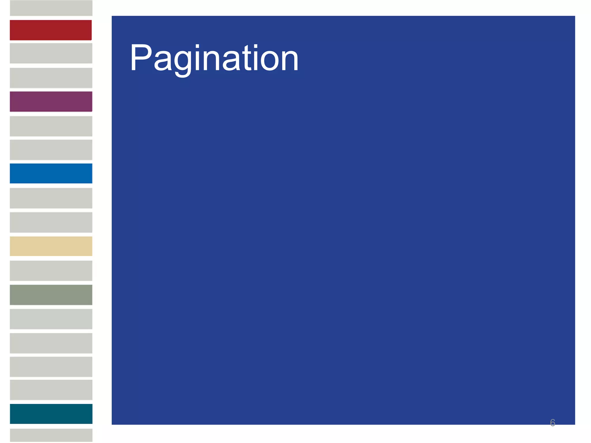Pagination




             6
 