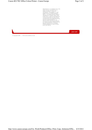 Canon iR3170C Office Colour Printer - Canon Europe                                                 Page 3 of 3



                                                          Attachment-C1, FL Cassette-Y1/Z1, Key
                                                          Switch Unit-A2, DocumentTray-J1,
                                                          Staple Cartridge-J1, Stamp Inc
                                                          Cartridge-B1, Card Reader-C1, Card
                                                          Reader Kit-B1, iR 256MB Expansion
                                                          RAM-C1, iR 512MB Expansion RAM-C1
                                                          (Standard for Ci Model), Colour UFRII
                                                          Printer Kit-D1, Super G3 FAX Board-S1,
                                                          Universal Send PDF Encryption Kit-B1,
                                                          Universal Send Searcheable PDF Kit-A1,
                                                          Security Expansion Board-E1, iR
                                                          Security Kit-A2, Web Access Software-
                                                          A1, Remote Operator's Software Kit-A1,
                                                          Barcode Printing Kit-A1, Encrypted
                                                          Printing Software-A2, Direct Printing
                                                          Kit-D1 (for UFR II)




     © Copyright 2009   |   Terms and Conditions of use




http://www.canon-europe.com/For_Work/Products/Office_Print_Copy_Solutions/Offic... 4/15/2011
 