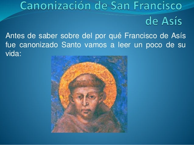 quien era san francisco de asis canonizaci 243 n de san francisco de as 237 s quien era san francisco de asis canonizaci 243 n de san francisco de as 237 s