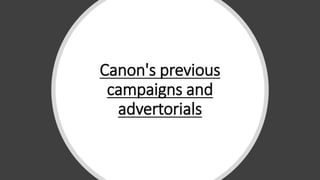 Canon's previous
campaigns and
advertorials
 