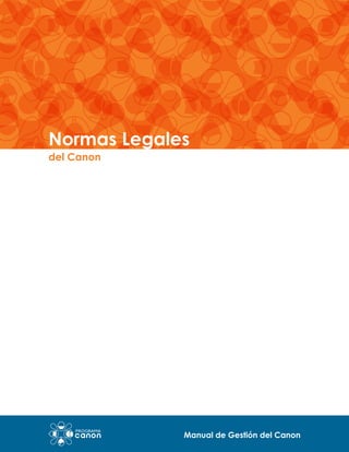 Normas Legales
del Canon

Manual de Gestión del Canon

 