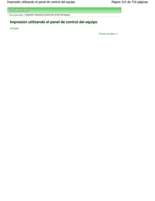 Impresión utilizando el panel de control del equipo                                  Página 313 de 716 páginas



 Guía avanzada > Impresión utilizando el panel de control del equipo


  Impresión utilizando el panel de control del equipo
    Copia

                                                                       Principio de página
 