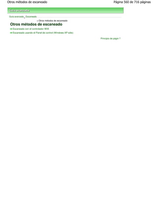 Otros métodos de escaneado                                              Página 560 de 716 páginas



 Guía avanzada Escaneado
              >
                           > Otros métodos de escaneado
 Otros métodos de escaneado
   Escaneado con el controlador WIA
   Escaneado usando el Panel de control (Windows XP sólo)

                                                            Principio de página
 