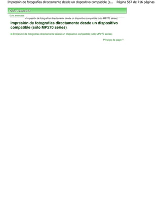 Impresión de fotografías directamente desde un dispositivo compatible (s...                                Página 567 de 716 páginas



 Guía avanzada
                 > Impresión de fotografías directamente desde un dispositivo compatible (sólo MP270 series)

  Impresión de fotografías directamente desde un dispositivo
  compatible (sólo MP270 series)
    Impresión de fotografías directamente desde un dispositivo compatible (sólo MP270 series)

                                                                                             Principio de página
 