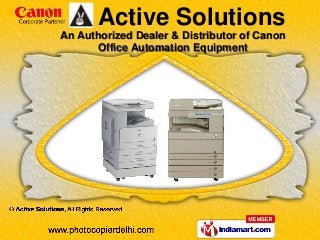 An Authorized Dealer & Distributor of Canon
Office Automation Equipment
Active Solutions
 
