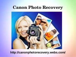 Canon Photo Recovery




http://canonphotorecovery.webs.com/
 