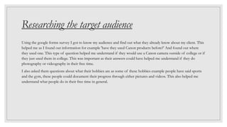 Researching the target audience
Using the google forms survey I got to know my audience and find out what they already kno...