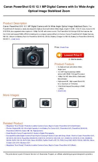 •
•
•
•
•
Canon PowerShot G15 12.1 MP Digital Camera with 5x Wide-Angle
Optical Image Stabilized Zoom
Product Description
...