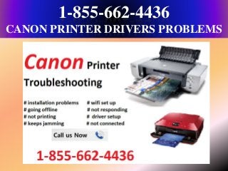 1-855-662-4436
CANON PRINTER DRIVERS PROBLEMS
 
