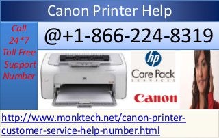 Call
24*7
Toll Free
Support
Number
@+1-866-224-8319
Canon Printer Help
http://www.monktech.net/canon-printer-
customer-service-help-number.html
 