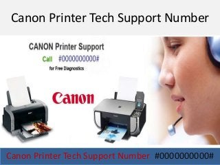 Canon Printer Tech Support Number
Canon Printer Tech Support Number #0000000000#
 