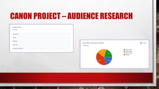 CANON PROJECT – AUDIENCE RESEARCH
 