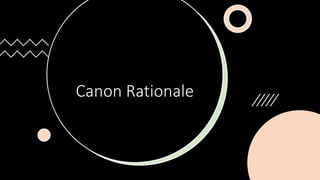 Canon Rationale
 