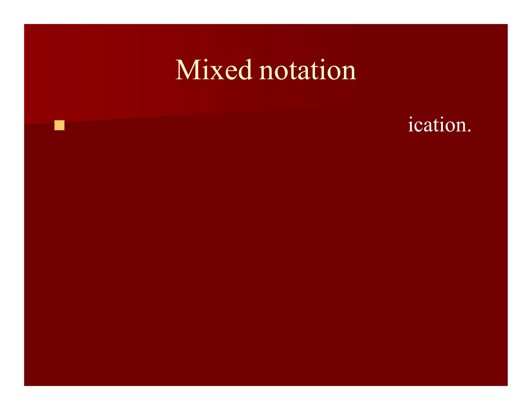 Mixed notation
 ication.
 
