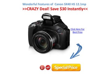 Wonderful Features of Canon SX40 HS 12.1mp
>>CRAZY Deal! Save $30 Instantly<<



                               Click Here For
                                 Best Price
 