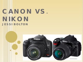 CANON VS. NIKON JESSI BOLTON