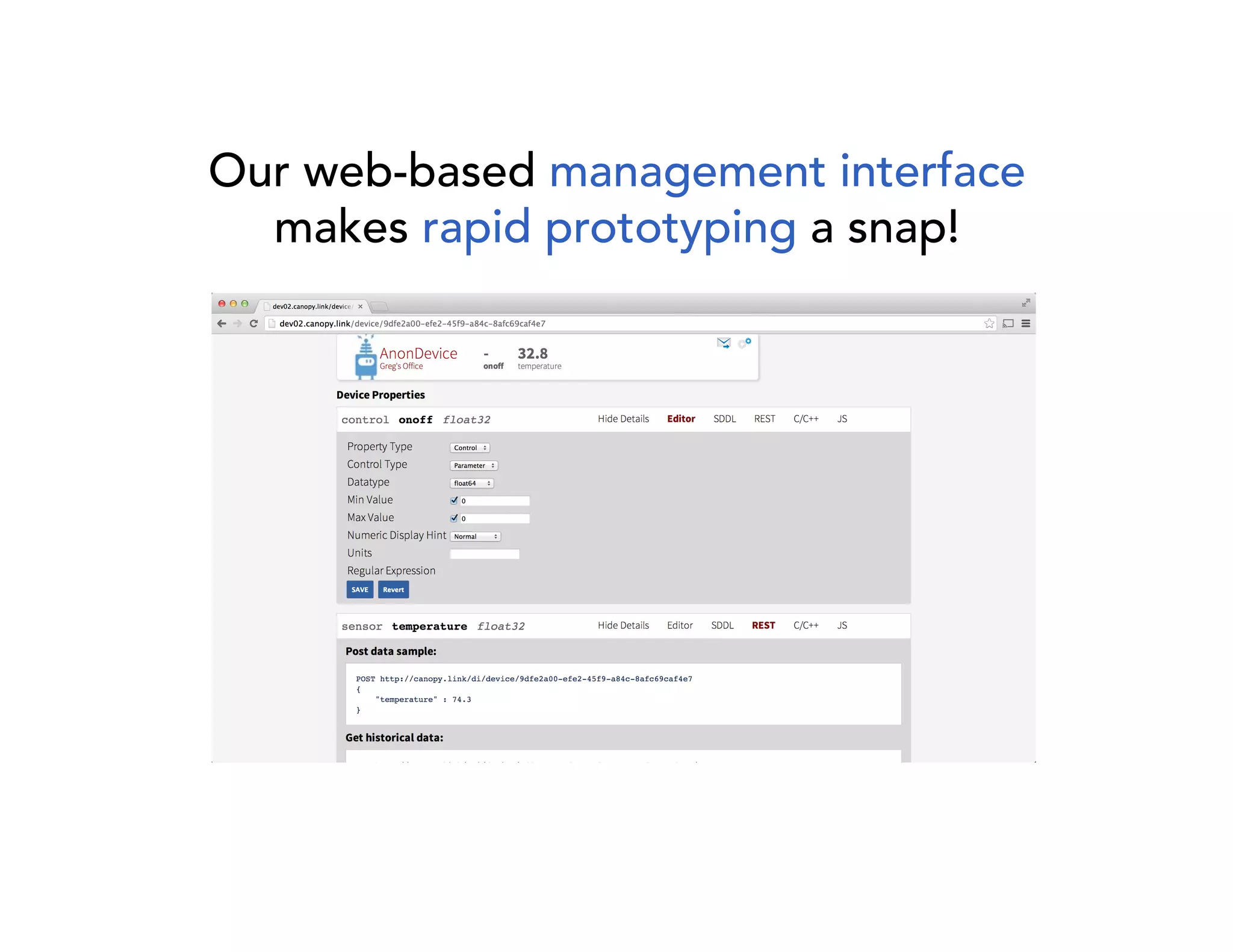 Our web-based management interface 
makes rapid prototyping a snap! 
 