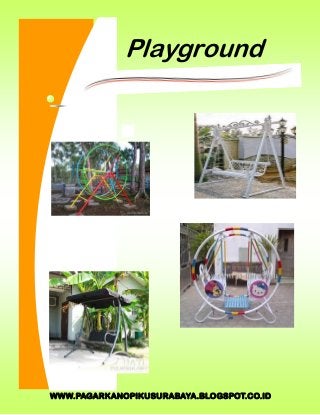 WWW.PAGARKANOPIKUSURABAYA.BLOGSPOT.CO.ID
Playground
 