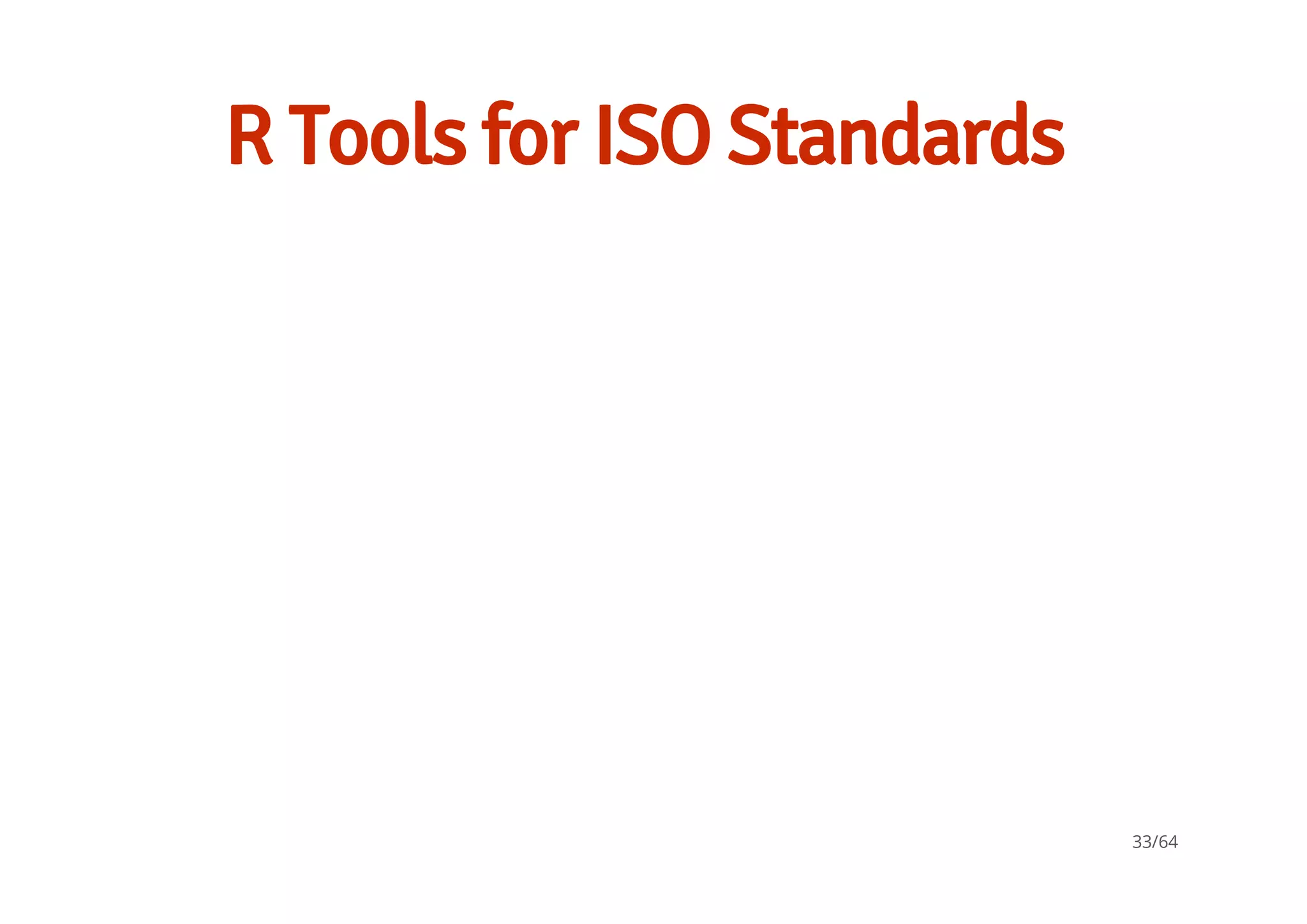 R Tools for ISO Standards
33/64
 