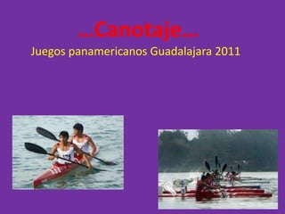 …Canotaje… Juegos panamericanos Guadalajara 2011 