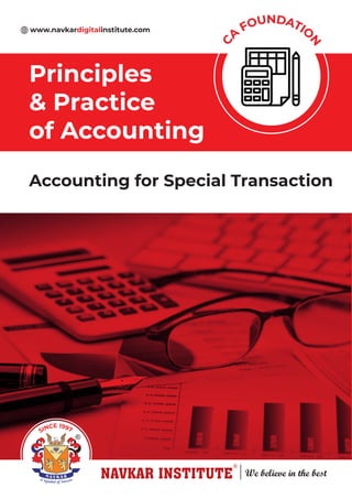 Accounting for Special Transaction
C
A
FOUNDATIO
N
Principles
& Practice
of Accounting
SINCE 1997
www.navkardigitalinstitute.com
 
