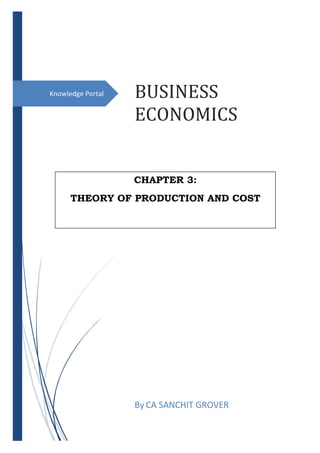 Knowledge Portal BUSINESS
ECONOMICS
By CA SANCHIT GROVER
CHAPTER 3:
THEORY OF PRODUCTION AND COST
 