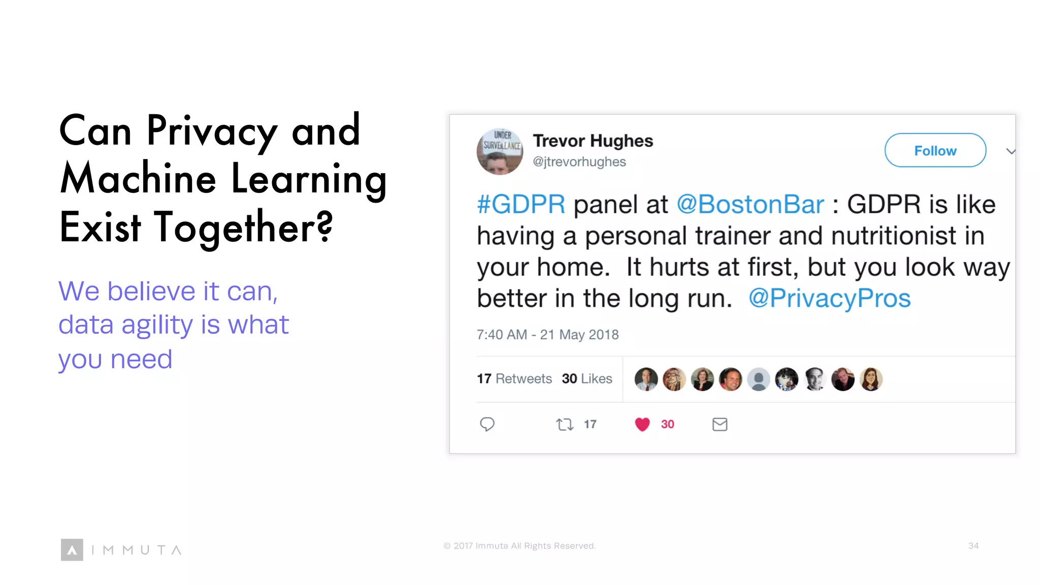 Can Privacy and
Machine Learning
Exist Together?
We believe it can,
data agility is what
you need
© 2017 Immuta All Rights Reserved. 34
 