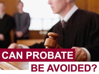Can Probate Be Avoided?