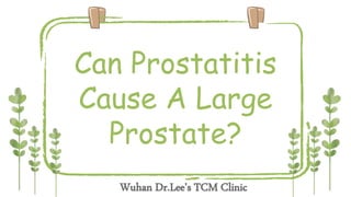 Can Prostatitis
Cause A Large
Prostate?
 