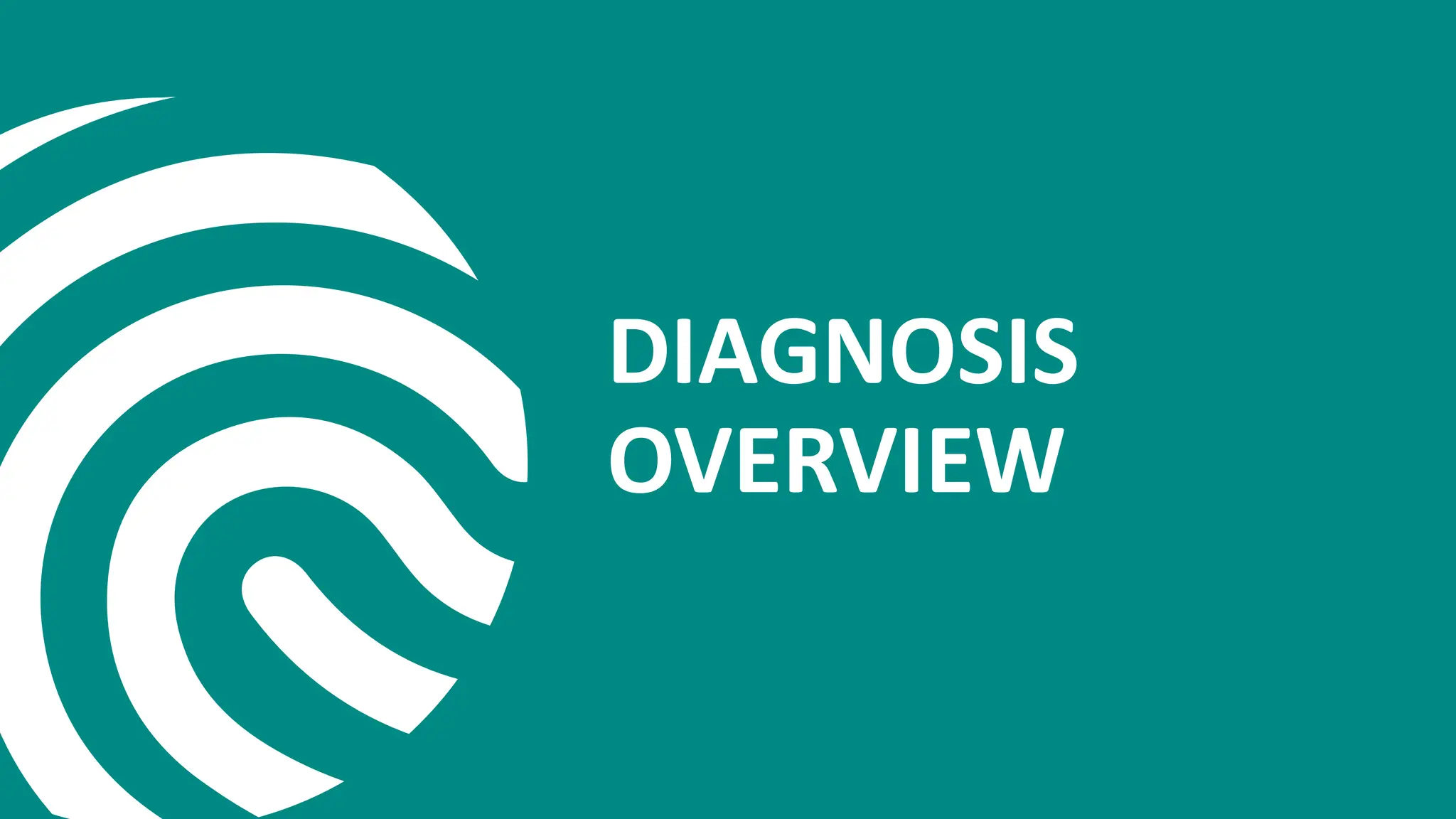 DIAGNOSIS
OVERVIEW
 