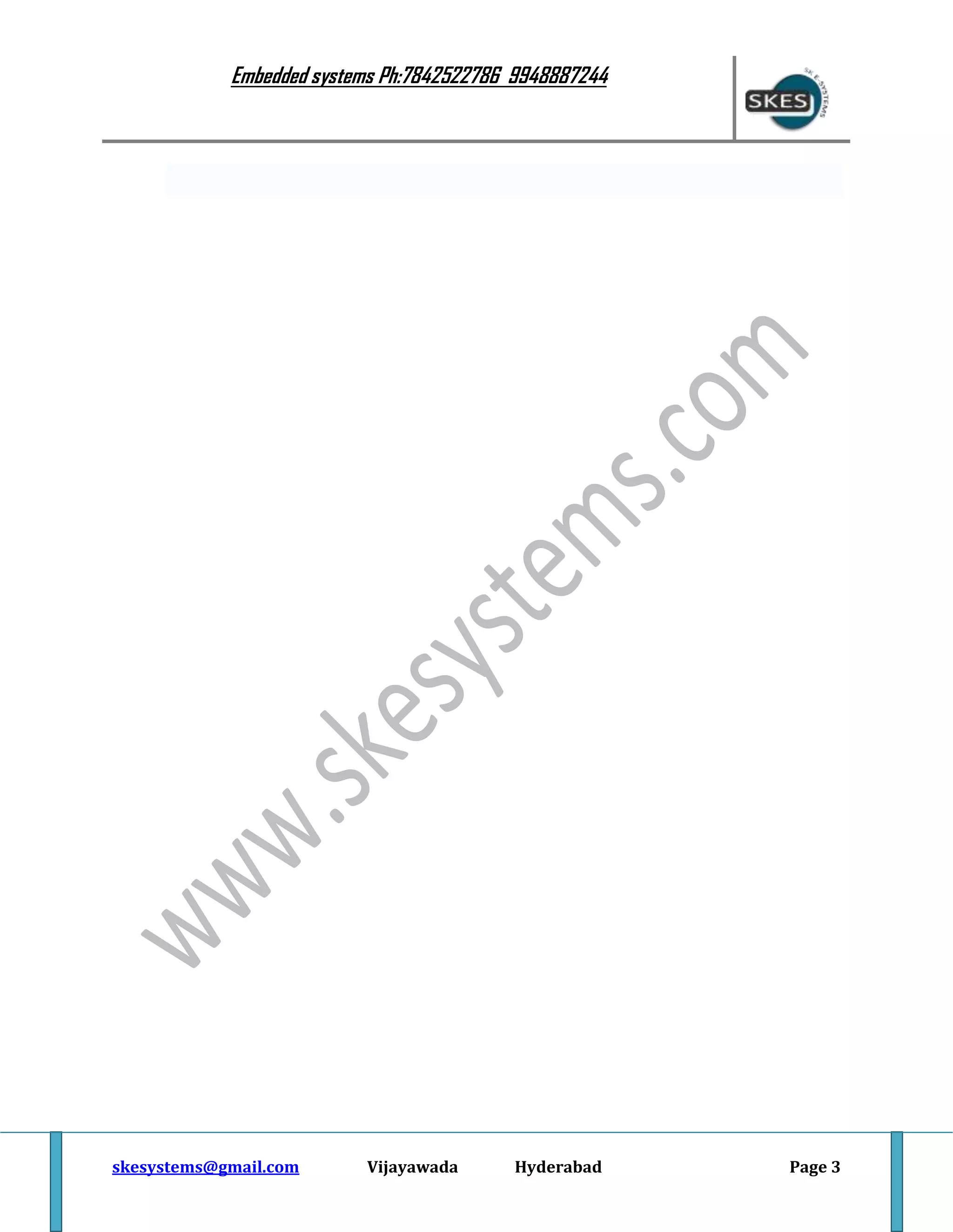 Embedded systems Ph:7842522786 9948887244

skesystems@gmail.com

Vijayawada

Hyderabad

Page 3

 