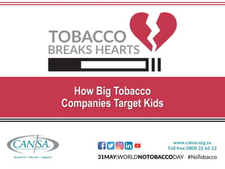 How Big Tobacco
Companies Target Kids
 