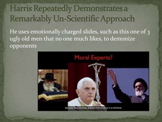 He uses emotionally charged slides, such as this one of 3
ugly old men that no one much likes, to demonize
opponents
 