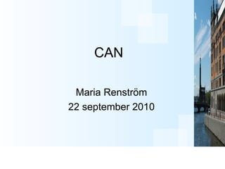 CAN  Maria Renström 22 september 2010 