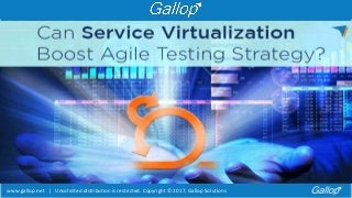 www.gallop.net | Unsolicited distribution is restricted. Copyright © 2017, Gallop Solutions
 