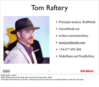 Tom Raftery
                                                                        • Principal analyst, RedMonk
         ...