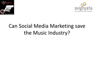 Can Social Media Marketing save the Music Industry? 
