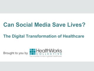 Can Social Media Save Lives?  The Digital Transformation of Healthcare Brought to you by 