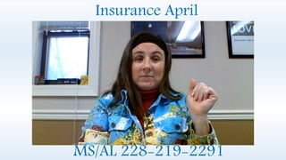 MS/AL 228-219-2291
Insurance April
 