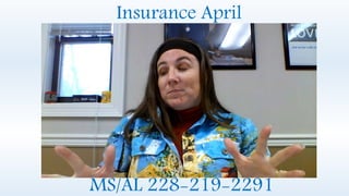 MS/AL 228-219-2291
Insurance April
 