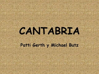 CANTABRIA Patti Gerth yMichael Butz 