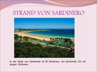 STRAND VON SARDINERO In der Stadt von Santander ist El Sardinero, ein berühmter Ort mit langen Stränden. 